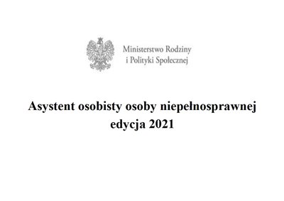 Nabór wniosków w ramach programu „Asystent osobisty osoby niepełnosprawnej - edycja 2021”