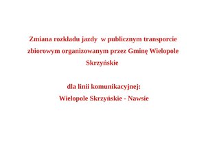 Zmiana rozkładu jazdy dla linii komunikacyjnej Wielopole Skrzyńskie - Nawsie