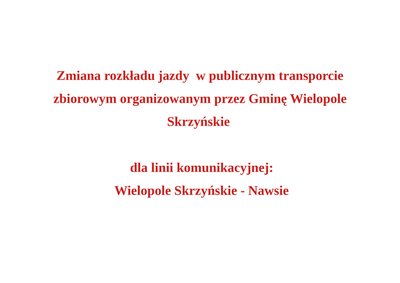 Zmiana rozkładu jazdy dla linii komunikacyjnej Wielopole Skrzyńskie - Nawsie