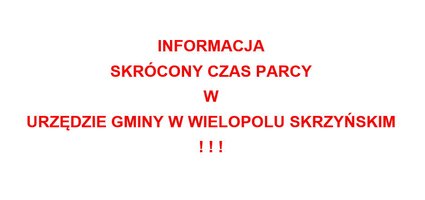 INFORMACJA DOTYCZĄCA SKRÓCONEGO CZASU PRACY W URZĘDZIE GMINY W WIELOPOLU SKRZYŃSKIM